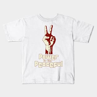 Power to the Peaceful Kids T-Shirt